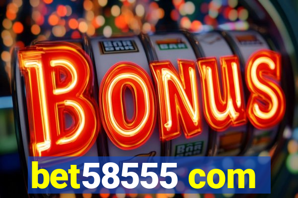 bet58555 com